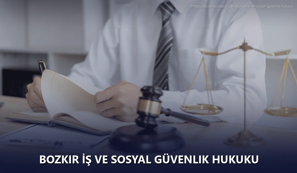 Bozkir İş ve Sosyal Güvenlik Hukuku